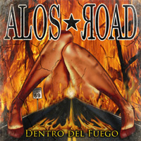 Alos*Road, Dentro del Fuego Alos Road, Dentro del Fuego